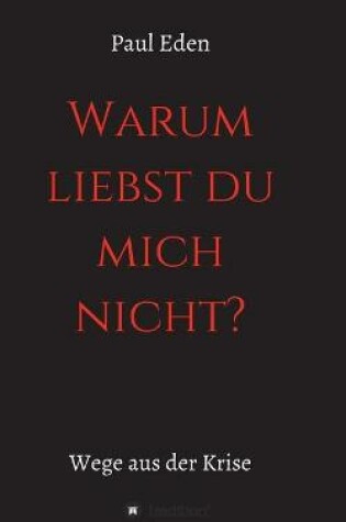 Cover of Warum liebst du mich nicht