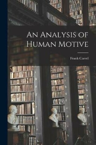 Cover of An Analysis of Human Motive [microform]