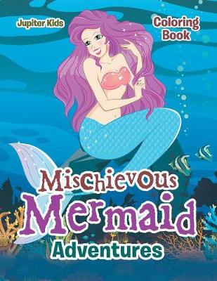 Book cover for Mischievous Mermaid Adventures Coloring Book