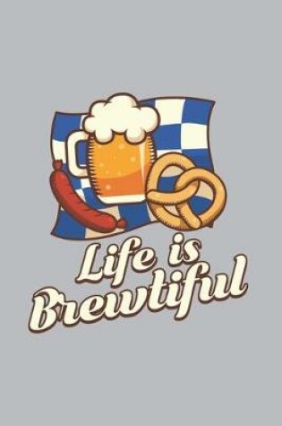 Cover of Life Is Brewtiful