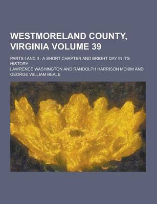 Book cover for Westmoreland County, Virginia; Parts I and II