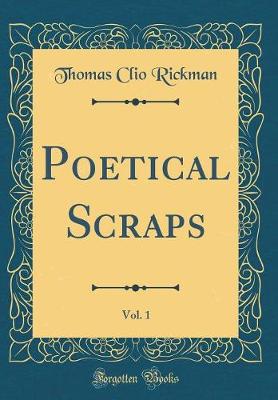 Book cover for Poetical Scraps, Vol. 1 (Classic Reprint)