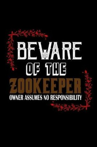 Cover of Beware of the zoo keeper. Owner assumes no responsibility