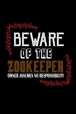 Book cover for Beware of the zoo keeper. Owner assumes no responsibility