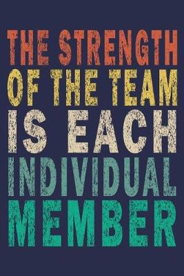 Book cover for The Strength Of The Team Is Each Individual Member