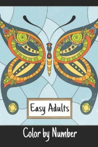 Cover of Easy Adults Color by Number