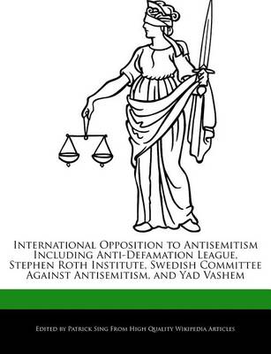 Book cover for International Opposition to Antisemitism Including Anti-Defamation League, Stephen Roth Institute, Swedish Committee Against Antisemitism, and Yad Vashem