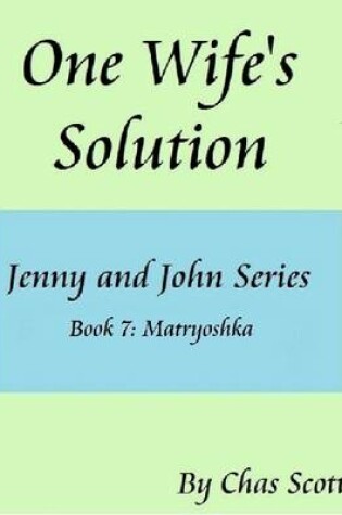 Cover of One Wife's Solution (Jenny and John Series) Book 7: Matryoshka