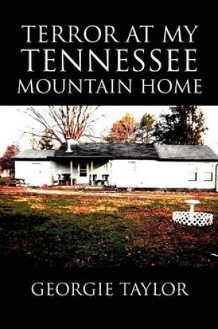 Cover of Terror at My Tennessee Mountain Home