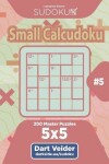Book cover for Sudoku Small Calcudoku - 200 Master Puzzles 5x5 (Volume 5)