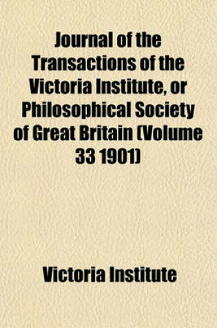 Cover of Journal of the Transactions of the Victoria Institute, or Philosophical Society of Great Britain (Volume 33 1901)