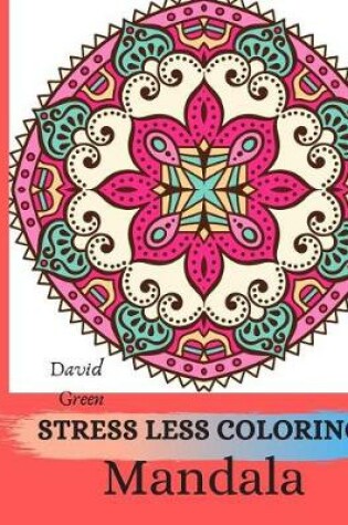 Cover of Stress Less Coloring Mandala