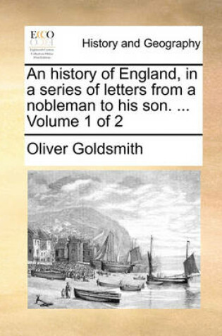 Cover of An History of England, in a Series of Letters from a Nobleman to His Son. ... Volume 1 of 2