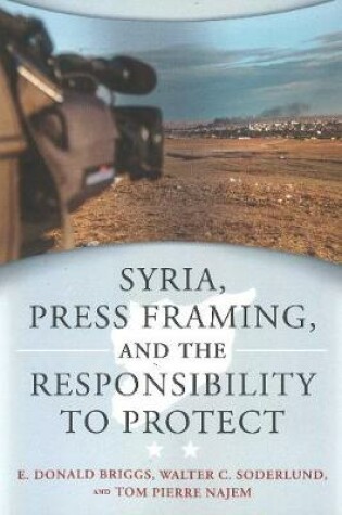 Cover of Syria, Press Framing, and the Responsibility to Protect