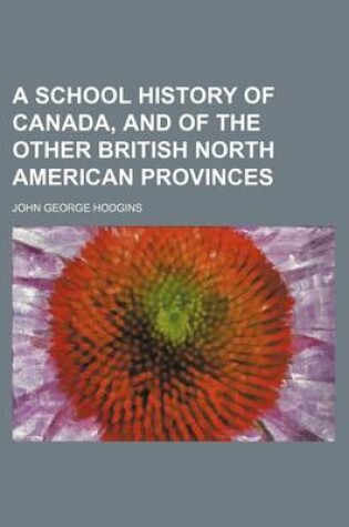 Cover of A School History of Canada, and of the Other British North American Provinces