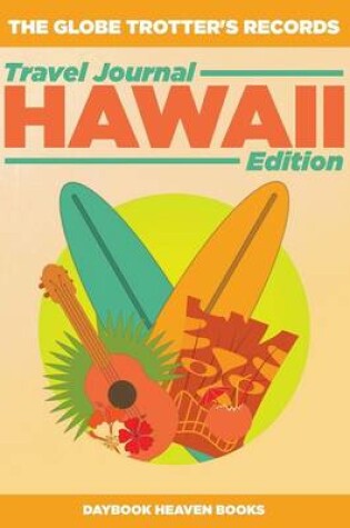 Cover of The Globe Trotter's Records - Travel Journal Hawaii Edition