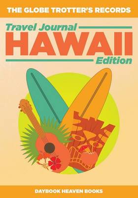 Book cover for The Globe Trotter's Records - Travel Journal Hawaii Edition