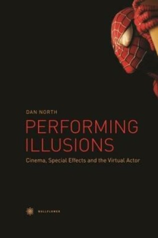 Cover of Performing Illusions – Cinema, Special Effects,Â  and the Virtual Actor