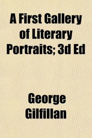 Cover of First Gallery of Literary Portraits; 3D Ed