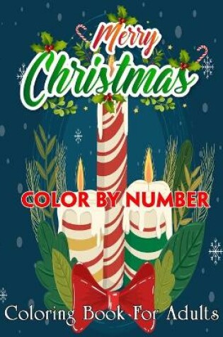 Cover of Merry Christmas Color By Number Coloring Book For Adults