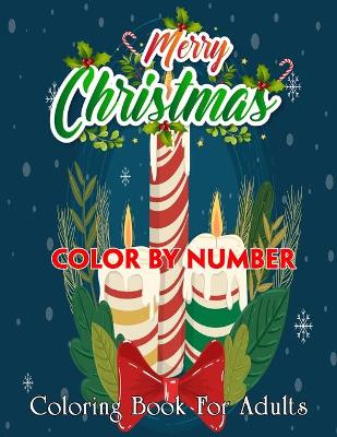 Cover of Merry Christmas Color By Number Coloring Book For Adults