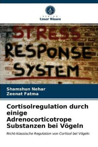 Cover of Cortisolregulation durch einige Adrenocorticotrope Substanzen bei Voegeln