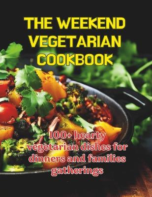 Book cover for The Weekend Cegetarian Cookbook