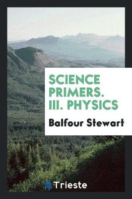 Book cover for Science Primers. III. Physics