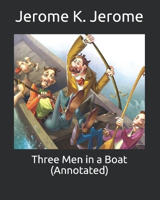 Book cover for Three Men in a Boat (Annotated)