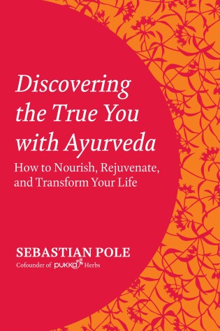 Cover of Discovering the True You with Ayurveda