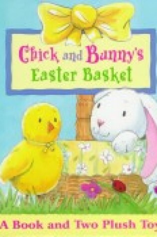 Cover of Chick and Bunny's Easter Basket