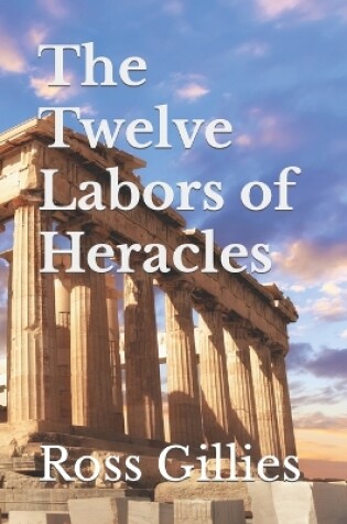 Cover of The Twelve Labors of Heracles