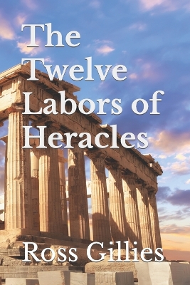 Book cover for The Twelve Labors of Heracles