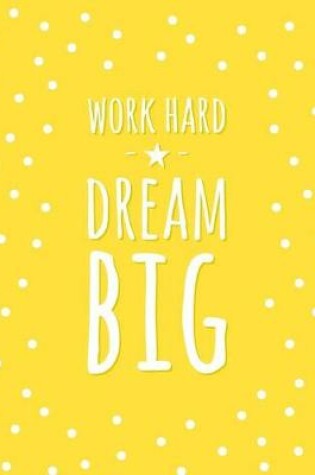 Cover of Work Hard. Dream Big Cornell Notebook