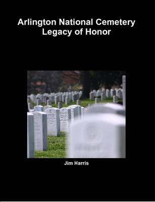 Book cover for Arlington National Cemetery Legacy of Honor