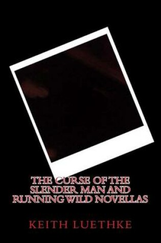 Cover of The Curse of the Slender Man and Running Wild Novellas