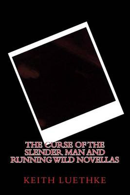 Book cover for The Curse of the Slender Man and Running Wild Novellas