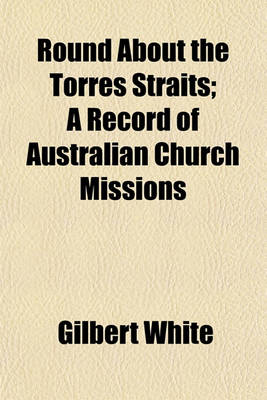 Book cover for Round about the Torres Straits; A Record of Australian Church Missions