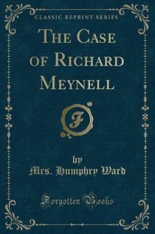 Cover of The Case of Richard Meynell (Classic Reprint)