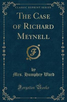 Book cover for The Case of Richard Meynell (Classic Reprint)