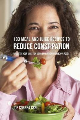 Book cover for 103 Meal and Juice Recipes to Reduce Constipation