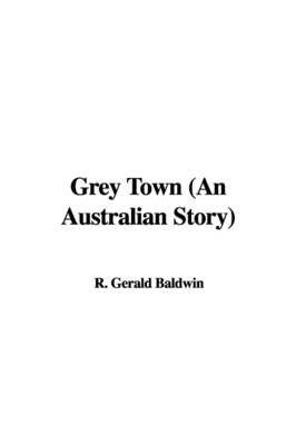 Cover of Grey Town (an Australian Story)