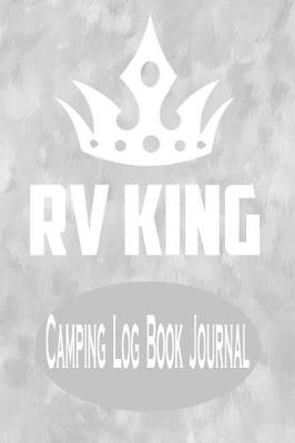 Book cover for RV King - Camping Log Book Journal