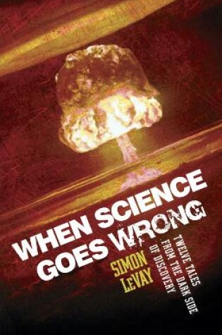 Cover of When Science Goes Wrong