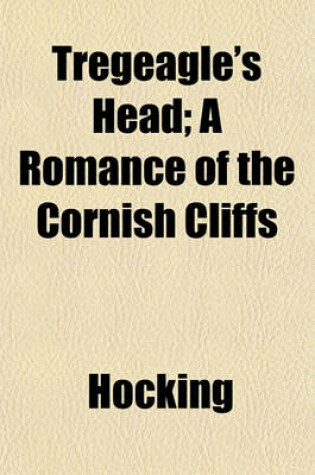 Cover of Tregeagle's Head; A Romance of the Cornish Cliffs