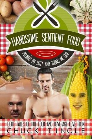 Cover of Handsome Sentient Food Pounds My Butt And Turns Me Gay
