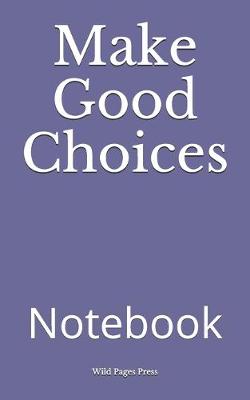 Book cover for Make Good Choices