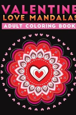 Cover of valentine love mandalas adult coloring book