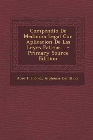 Cover of Compendio de Medicina Legal Con Aplicacion de Las Leyes Patrias... - Primary Source Edition