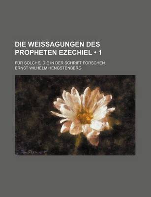 Book cover for Die Weissagungen Des Propheten Ezechiel (1 ); Fur Solche, Die in Der Schrift Forschen